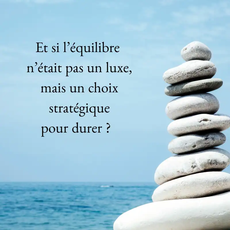 Equilibre mental et stratégique, coaching pour durer dans la vie et le travail.